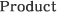 Product